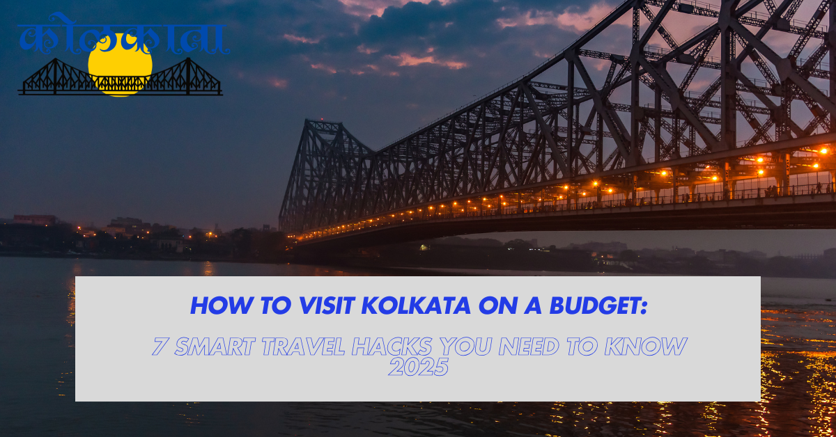 Visit Kolkata On A Budget