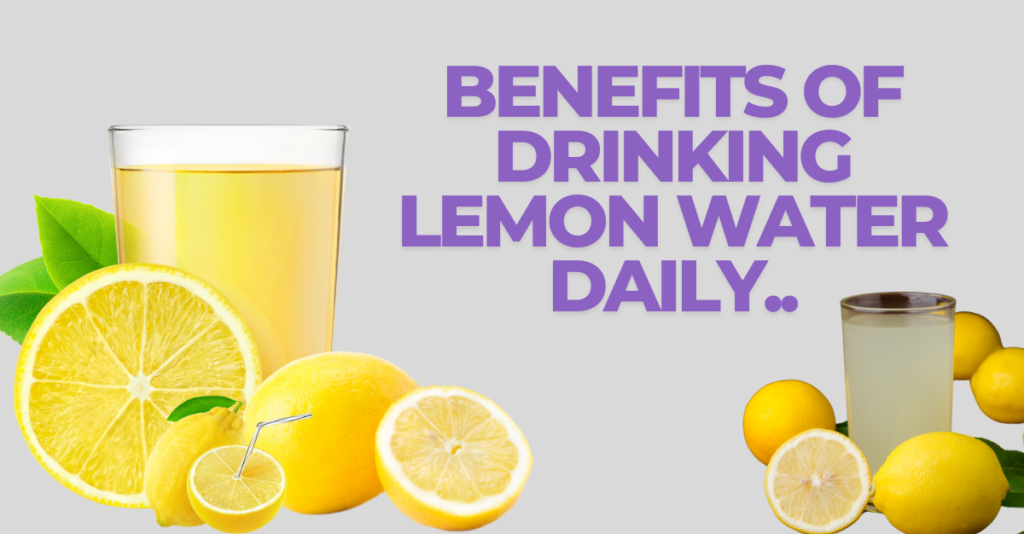 Benefits of Drinking Lemon Water Daily.